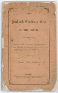 &lsquo;The Auckland Cricketers&rsquo; Trip to the South. A complete history of the late successful tour of the Auckland representatives to Christchurch, Dunedin, Wellington and Nelson&rsquo;.