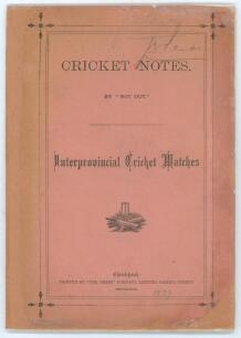 &lsquo;Cricket Notes by &ldquo;Not Out&rdquo;. Interprovincial Cricket Matches&rsquo;. (New Zealand. Canterbury v Otago). Christchurch, New Zealand Printed by &lsquo;The Press&rsquo; Company, Limited, Cashel Street 1879. 8vo, pp(3),4-31. With the original pink front wrapper, lacking the rea