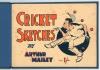 &lsquo;Bodyline&rsquo;. &lsquo;Cricket Sketches and Short Stories, by the Australian Googly Bowler 1932-1933&rsquo;. Arthur Mailey. Sydney 1933. 31pp. Tipped in to modern navy cloth with excellent original pictorial wrappers retained. Profusely illustrated. Issued during the M.C