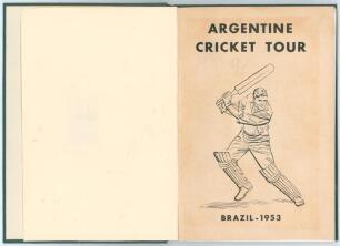 &lsquo;Argentine Cricket Tour, Brazil 1953&rsquo;. Edited by C.T. Nash. Rio de Janeiro: 1953. 8vo. Green buckram boards, preserving original pictorial wrappers. Includes includes an account of previous Argentine tours in Brazil. [John Arlott]. A.E. Winder bookplate 