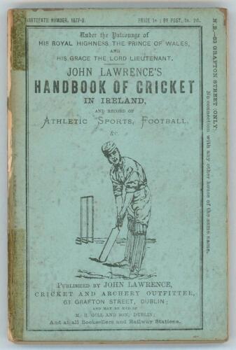 &lsquo;John Lawrence&rsquo;s Handbook of Cricket in Ireland&rsquo; 1877-78. Thirteenth Number (issue). Compiled and edited by J.T.H. [Hurford]. Original stiffened decorative card covers. Bookplate of Anthony Woodhouse to front endpaper. Padwick 3315. Front and rear covers 