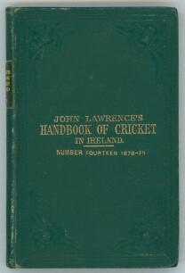 &lsquo;John Lawrence&rsquo;s Handbook of Cricket in Ireland&rsquo; 1878-79. Fourteenth Number (issue). Compiled and edited by J.T.H. [Hurford]. Original tooled green cloth with gilt titles to front and later(?) title label to spine. Padwick 3315. Very minor wear to board e