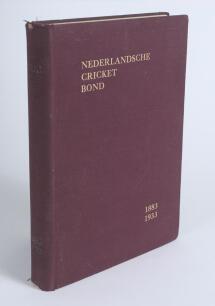 &lsquo;Nederlandsche Cricket Bond. 1883-1933&rsquo;. &lsquo;Gedenkboek Uitgegeven Ter Gelegenheid Van Het Vijftigjarig Bestaan Van Den Nederlandschen Cricket Bond. 1883 30th September 1933&rsquo;. 317pp. Original maroon cloth with gilt titles to front and spine. Illustrated with