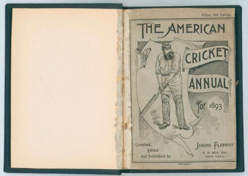 &lsquo;The American Cricket Annual for 1893&rsquo;. Fourth year of publication. Compiled, edited and published by Jerome Flannery, New York 1893. Bound in later blue cloth boards, gilt title to spine, speckled page edges, original decorative paper wrappers retained.