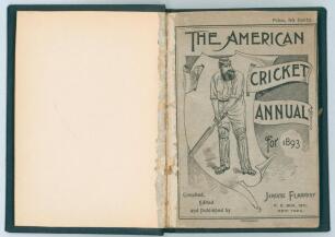 &lsquo;The American Cricket Annual for 1893&rsquo;. Fourth year of publication. Compiled, edited and published by Jerome Flannery, New York 1893. Bound in later blue cloth boards, gilt title to spine, speckled page edges, original decorative paper wrappers retained.