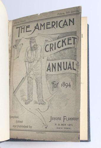&lsquo;The American Cricket Annual for 1894&rsquo;. Fifth year of publication. Compiled, edited and published by Jerome Flannery, New York 1894. Bound in later blue cloth boards, gilt title to spine, speckled page edges, original decorative paper wrappers retained. 