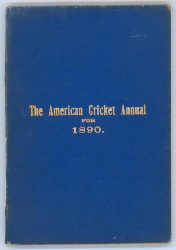 &lsquo;The American Cricket Annual for 1890&rsquo;. First year of publication. Compiled and edited by Jerome Flannery. Published by C.J. Sabiston, New York 1890. Original blue wrappers with gilt title to front. Padwick 4045. Minor wear to wrapper extremities, some wa