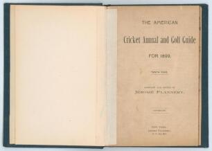 &lsquo;The American Cricket Annual and Golf Guide for 1899&rsquo;. Tenth year of publication. Compiled, edited and published by Jerome Flannery, New York 1899. Bound in later blue cloth boards, gilt title to spine, speckled page edges, lacking original paper wrapper
