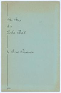 &lsquo;The Story of a Cricket Playbill&rsquo;. Irving Rosenwater 1968. Printed for private circulation in 1968. Limited edition number 21 of only twenty five numbered copies produced, signed by the author. Rare. Minor age toning to wrappers, otherwise in good conditi