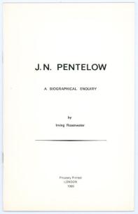 &lsquo;J.N. Pentelow. A biographical enquiry&rsquo;. Irving Rosenwater. Privately printed for the author in London, 1969. Limited edition number 13 of only fifty numbered copies produced, signed by the author. None of the copies were for sale, all were given to frien