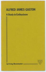 &lsquo;Alfred James Gaston. A Study in Enthusiasm&rsquo;. Irving Rosenwater. Printed for private circulation in 1975. Limited edition number 16 of only fifty numbered copies produced, signed by the author. Very good condition.