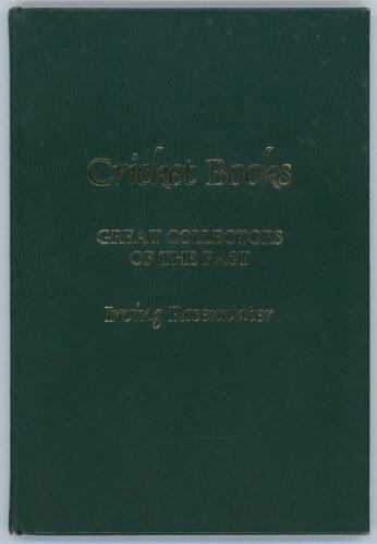 &lsquo;Cricket Books. Great Collectors of the Past&rsquo;. Irving Rosenwater. Privately printed by J.G. Eccles, Inverness, for the author 1976. Nine portraits. Full green leather with gilt to top edge, marbled endpapers. Limited edition number 95 of 200 copies of whi