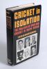 &lsquo;Cricket in Isolation. The politics of race and cricket in South Africa&rsquo;. Edited by Andre Odendaal. Cape Town 1977. Dustwrapper. Limited edition of 1000 copies, this being number 65, signed by the author. Bookplate of the sports journalist and author, Gor