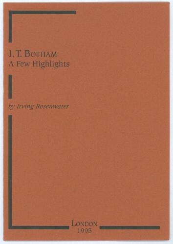 &lsquo;I.T. Botham. A Few Highlights&rsquo;. Irving Rosenwater. Privately printed for the author in London, September 1993. Limited edition number 8 of only twenty five numbered copies produced, signed by the author. None were available for sale. Very good condition.