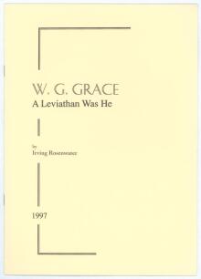 &lsquo;W.G. Grace: A Leviathan Was He&rsquo;. Irving Rosenwater. Printed for private circulation, London, October 1997. Limited edition number 4 of only twenty copies produced, signed by the author. None were for sale. Very good condition.