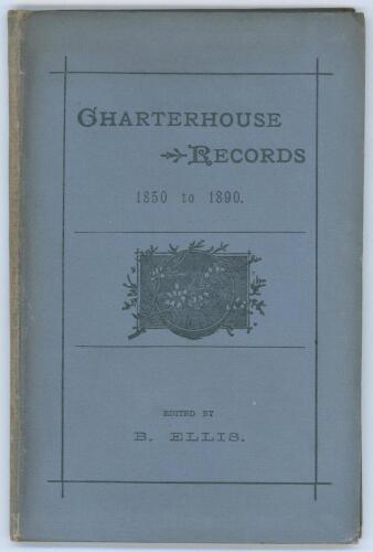 &lsquo;A Complete Record of Scores With Bowling Analyses of all Cricket Matches and full particulars of all Football Matches and Rifle Contests between Charterhouse and other Public Schools from 1850 to 1890&rsquo;. B. Ellis. Printed by Wright & Co., London 1891. Ori