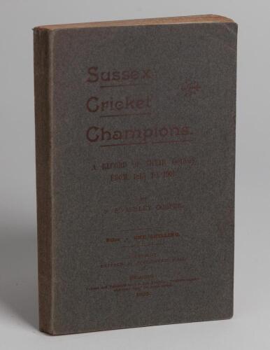 &lsquo;Sussex Cricket Champions. A Record of their Doings from 1815 to 1901&rsquo;. F.S. Ashley-Cooper. Printed by Wm. Jas. Towner, Brighton 1902. Original wrappers. Minor foxing to page block edge otherwise in good/very good condition. A rare Sussex item