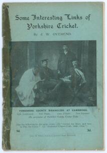&lsquo;Some Interesting Links of Yorkshire Cricket&rsquo;. J.W. Overend. Reprinted from the Yorkshire Weekly Post for the author 1918&rsquo;. 16pp. Original pictorial covers with image of &lsquo;Yorkshire County Wranglers at Cambridge&rsquo; (Lockwood, Peate, Ullyett and Emmett). Padw