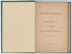 &lsquo;Shropshire Cricket Club. Statement of Accounts, List of Members, Matches, Scores &c.&rsquo; 1865-70. Published by the Club. Complete run of six issues of the annual for seasons 1865 (first issue) to 1870 (last issue), printed by J.O. Sandford of Shrewsbury, bo