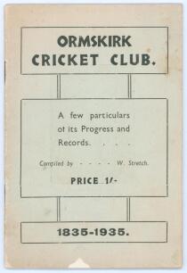 &lsquo;Ormskirk Cricket Club 1835-1935. A few particulars of its Progress and Records&rsquo;. W. Stretch. Ormskirk 1935. Original paper wrappers. Padwick II 1117. Small loss and minor soiling to wrappers, some rusting to staples, otherwise in good condition.