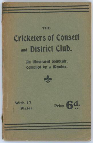 &lsquo;The Cricketers of Consett and District Club. An Illustrated Souvenir compiled by a member&rsquo;. John J. Raw. Published by the Mail & Leader, Newcastle upon Tyne 1907. Original paper wrappers. 83pp plus advertising. This was a presentation copy to C.B. Fry wi