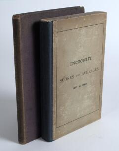 Incogniti C.C. 1861-1884. Two volumes of scores and averages. &lsquo;Scores of the &ldquo;Incogniti&rdquo; Cricket Club 1861 to 1870&rsquo;. Compiled by A.W.L. Hemming. James Wakeham, London 1871. Comprises lists of fixtures, match scores and batting averages by season. Original