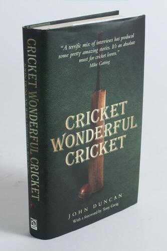 &lsquo;Cricket Wonderful Cricket&rsquo;. John Duncan. London 2011. Hardback with good dustwrapper. Signed by the author and sixteen of the featured celebrities. Signatures include John Alderton, Rory Bremner, Lorraine Chase, Alan Davies, John Major, Barry Norman, Mic