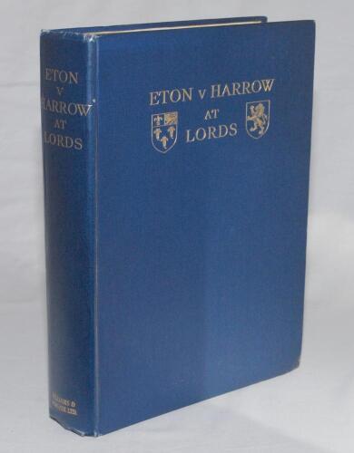 &lsquo;&rsquo;Eton v Harrow at Lords&rsquo;. Edited by Sir Home Gordon. London 1926. Harrow limited edition of 325 copies, this being number 310. Original blue cloth covers with gilt emblems and title to front and spine, gilt to top page edges. Staining to rear cover, some