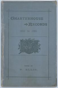 &lsquo;Charterhouse Records 1850-1890&rsquo;. &lsquo;A Complete Record of Scores With Bowling Analyses of all Cricket Matches and full particulars of all Football Matches and Rifle Contests between Charterhouse and Other Public Schools from 1850 to 1890&rsquo;. B. Ellis. Printed