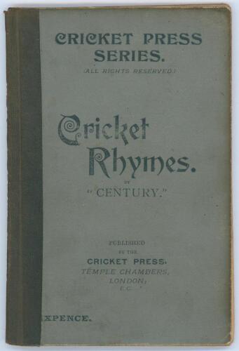 &lsquo;Cricket Rhymes by &ldquo;Century&rdquo;&rsquo;. Published by the Cricket Press, London 1899. Comprises twenty four poems on cricket, including some dedicated to individual cricketers, namely W.G. Grace, MacLaren, Stoddart, Ranjitsinhji, and Wainwright, each with accompany