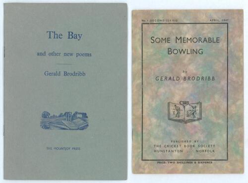 Gerald Brodribb. Two booklets by Brodribb. &lsquo;The Bay and other new poems&rsquo;, published by The Mountjoy Press 1953, limited edition no. 6 of thirty copies produced. Not listed in Padwick. &lsquo;Some Memorable Bowling&rsquo;, The Cricket Book Society, Hunstanton, No. 1 (