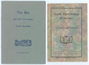 Gerald Brodribb. Two booklets by Brodribb. &lsquo;The Bay and other new poems&rsquo;, published by The Mountjoy Press 1953, limited edition no. 6 of thirty copies produced. Not listed in Padwick. &lsquo;Some Memorable Bowling&rsquo;, The Cricket Book Society, Hunstanton, No. 1 (