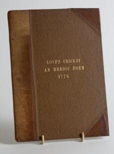 &lsquo;Cricket. An Heroic Poem Illustrated with the Critical Observations of Scriblerus Maximus... by James Love, Comedian&rsquo;. James Dance. Printed for the Author, London 1770. Fourth edition. iv, 30pp. Dedicated &lsquo;To the Members of the Cricket Club, at Richmond, 