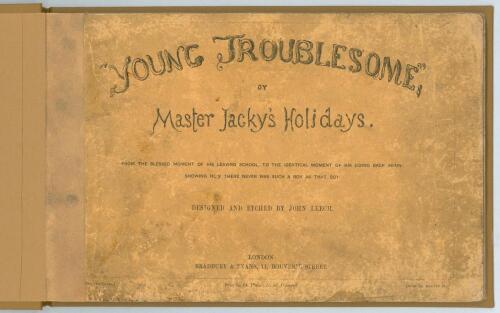 &lsquo;Young Troublesome; or Master Jacky&rsquo;s Holidays&rsquo;. Designed and etched by John Leech. London 1850. Comprises twelve pages of humorous hand coloured illustrations printed on one side of each leaf in landscape format. Page four depicts children playing a game