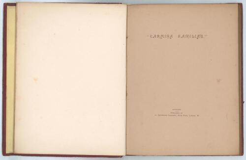 &lsquo;Carmina Familiae [Family Songs]&rsquo;. Privately published at 11 Southwick Crescent, Hyde Park, London 1898. 36pp. Contents page lists twenty poems contributed by six members of the same (unknown) family with their initial only given. p21 features &lsquo;The Song o