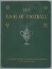 &lsquo;The Book of Football. A Complete History and Record of the Association and Rugby Games&rsquo;. Amalgamated Press. London 1906. Originally published in twelve parts comprising histories of clubs, players, referees and other football articles. Bound in publisher