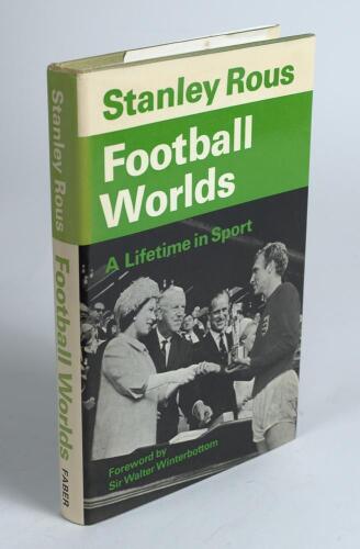 &lsquo;Football Worlds. A Lifetime in Sport&rsquo;. Stanley Rouse. London 1978. Hardback with very good dustwrapper. Presentation copy to the sports journalist and author, Gordon Ross, signed with dedication to front endpaper by Rous, dated &lsquo;Xmas 1979&rsquo;. Very good con