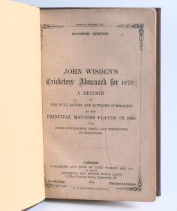 Wisden Cricketers&rsquo; Almanack 1870. 7th edition. Bound in brown boards, with original paper wrappers, title and date in gilt to front board and spine. Pages checked, complete. Very occasional foxing to odd page otherwise in very good condition.