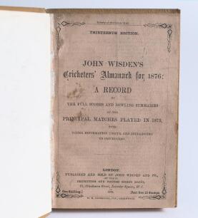 Wisden Cricketers&rsquo; Almanack 1876. 13th edition. Bound in light brown full leather boards, with original wrappers, title and date in gilt to spine, red speckled page edges. Pages checked, complete. Minor wearing and some age toning to wrappers,some stainin