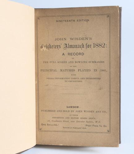 Wisden Cricketers&rsquo; Almanack 1882. 19th edition. Bound in dark brown boards, with original wrappers, title and date in gilt to front board and spine. Minor mark to front wrapper, minor wear to rear wrapper extremities otherwise in very good condition.