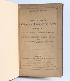 Wisden Cricketers&rsquo; Almanack 1882. 19th edition. Bound in dark brown boards, with original wrappers, title and date in gilt to front board and spine. Minor mark to front wrapper, minor wear to rear wrapper extremities otherwise in very good condition.
