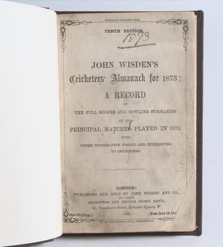 Wisden Cricketers&rsquo; Almanack 1873. 10th edition. Bound in brown boards, lacking original paper wrappers, with title and date in gilt to spine. Pages checked, complete. Loss to lower right hand corner of title page, otherwise in good/very good condition. Ra