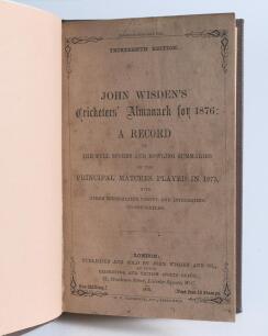 Wisden Cricketers&rsquo; Almanack 1876. 13th edition. Bound in brown boards, with original front wrapper, lacking original rear wrapper, with title and date in gilt to spine. Pages checked, complete. Some foxing to some pages throughout the book to a greater or