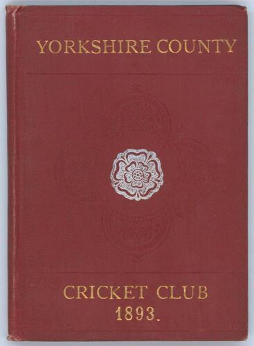 Yorkshire C.C.C. Annual 1893. 1st year of issue. 100pp. Edited by J.B. Wostinholm. J. Robertshaw, Sheffield, printer. Original maroon boards with tooled decoration, titles in gilt to front board with white rose emblem to centre, gilt to page edges. Padwic