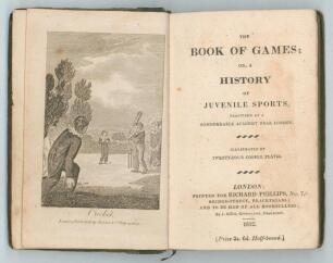 &lsquo;The Book of Games or a History of Juvenile Sports practised at a considerable academy near London&rsquo;. Published for Richard Phillips by J. Gillett, London 1812. Includes a chapter on cricket pp 102-108 with frontispiece cricket engraving. Bound in early st