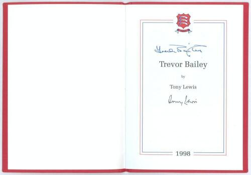 &lsquo;Trevor Bailey&rsquo;. Tony Lewis. Richard Walsh Books, Somerset 1998. Original red cloth covers. Limited edition no. 22/50. Signed to title page by Bailey and Lewis. Very good condition.