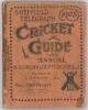 &lsquo;Sheffield Telegraph Cricket Guide and Annual 1905&rsquo;. Second year of publication. Edited by &ldquo;Looker On&rdquo; (James Hayton Stainton). Published and printed by Sir W.C. Leng, Sheffield. 192pp annual in original decorative paper wrappers. Ex Anthony Woodhouse col