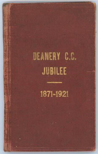 &lsquo;Deanery C.C. Jubilee 1871-1921. History of the Deanery Cricket Club from its birth in the Deanery Grounds to the Present Day&rsquo;. Edited by F.J. Montgomery. Printed by The Queenery Printing Works, Southampton 1921. Original maroon cloth covers, gilt title t