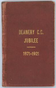 &lsquo;Deanery C.C. Jubilee 1871-1921. History of the Deanery Cricket Club from its birth in the Deanery Grounds to the Present Day&rsquo;. Edited by F.J. Montgomery. Printed by The Queenery Printing Works, Southampton 1921. Original maroon cloth covers, gilt title t