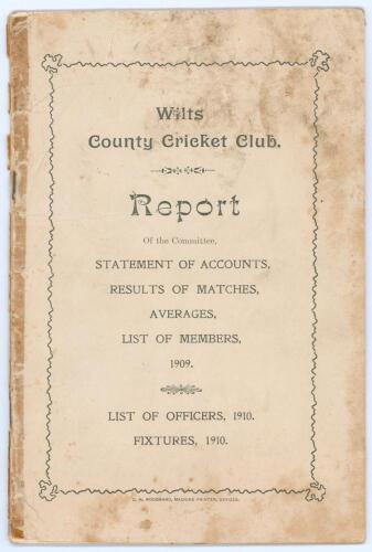 &lsquo;Wilts County Cricket Club Report&rsquo; 1909. Printed by C.H. Woodward, Devizes. 28pp booklet in original paper wrappers comprising statement of account, results, averages list of members for season 1909, list of offices and fixtures for 1910. Padwick 2842 rec